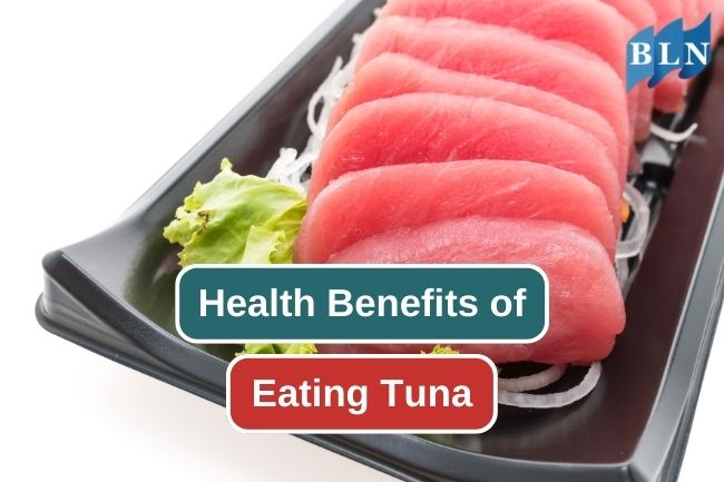 7 Health Benefits You Can Get From Tuna